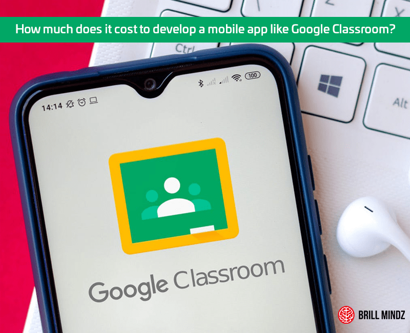 How much does it cost to develop a mobile app like Google Classroom?