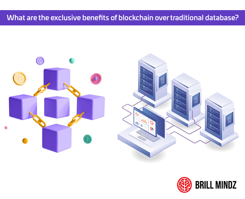 What are the exclusive benefits of blockchain over traditional database